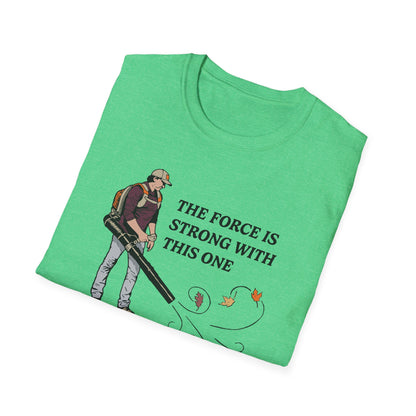 "The Force is Strong With This One" Lawn & Landscape Unisex Tee