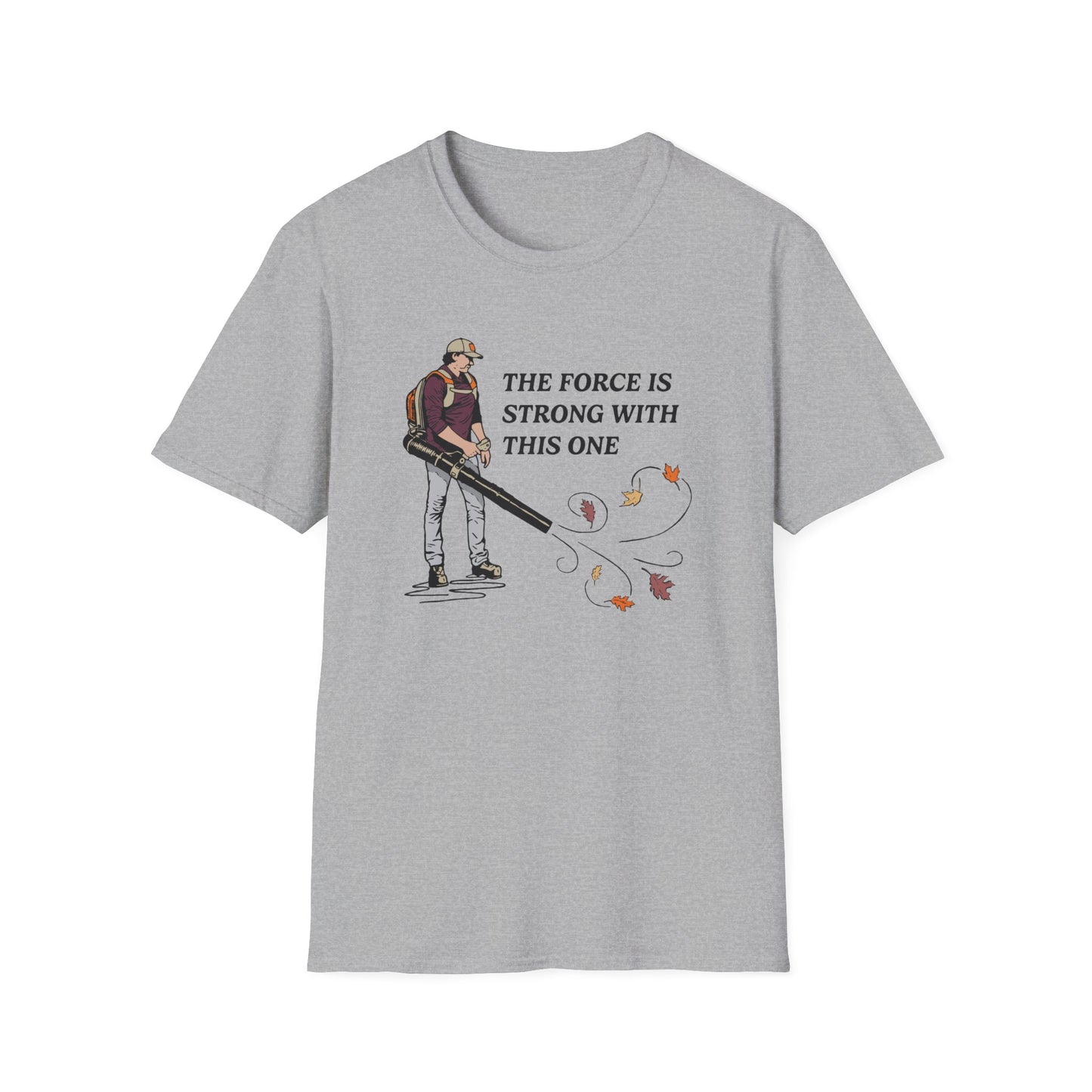 "The Force is Strong With This One" Lawn & Landscape Unisex Tee