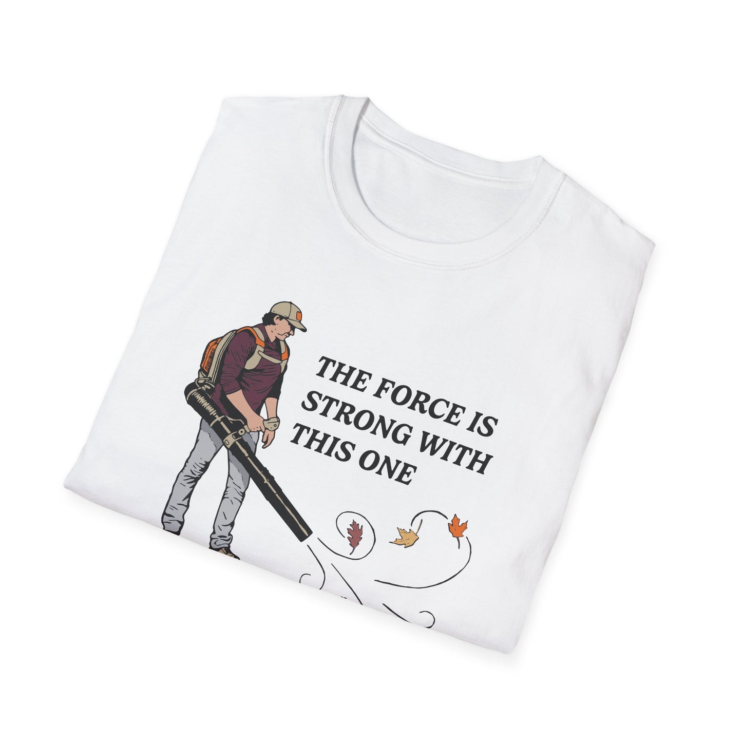 "The Force is Strong With This One" Lawn & Landscape Unisex Tee