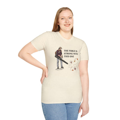 "The Force is Strong With This One" Lawn & Landscape Unisex Tee