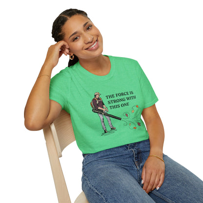 "The Force is Strong With This One" Lawn & Landscape Unisex Tee