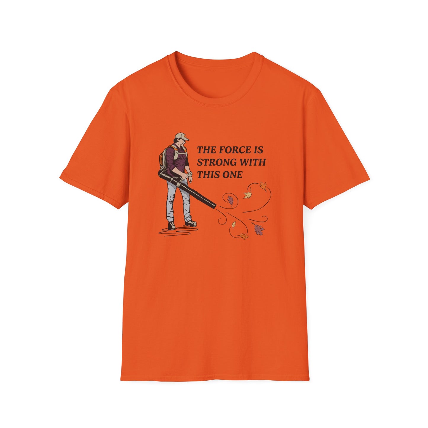 "The Force is Strong With This One" Lawn & Landscape Unisex Tee