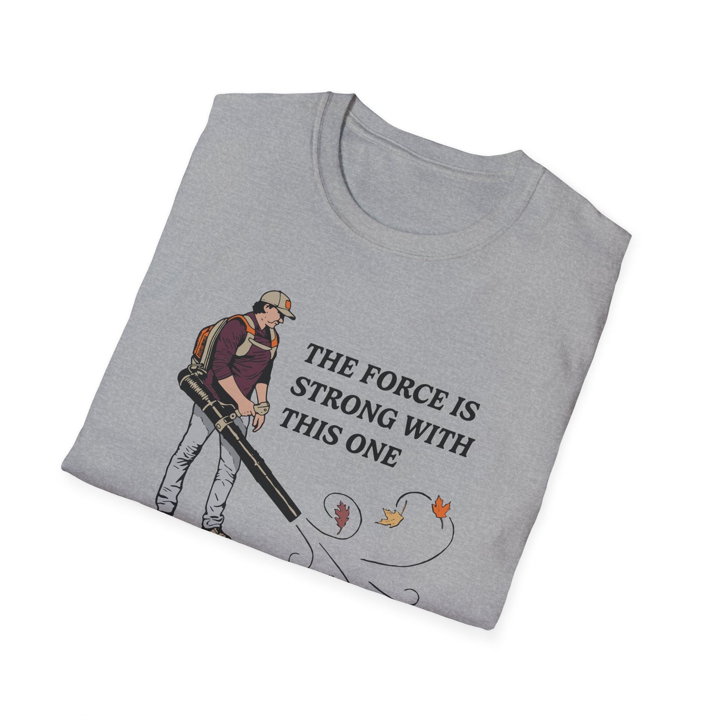 "The Force is Strong With This One" Lawn & Landscape Unisex Tee