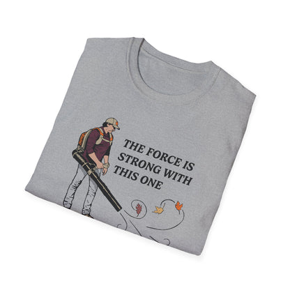"The Force is Strong With This One" Lawn & Landscape Unisex Tee