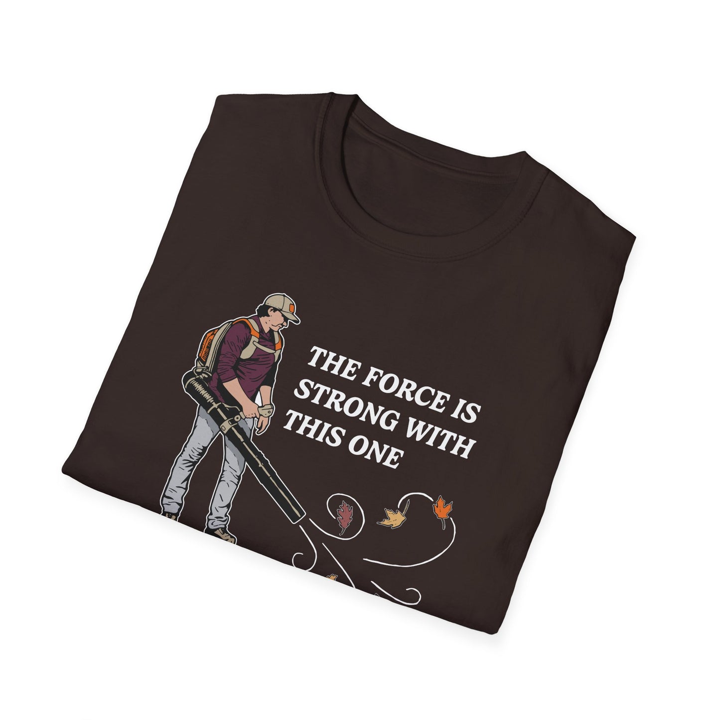 "The Force is Strong With This One" Lawn & Landscape Unisex Tee