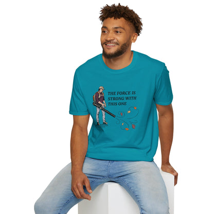 "The Force is Strong With This One" Lawn & Landscape Unisex Tee