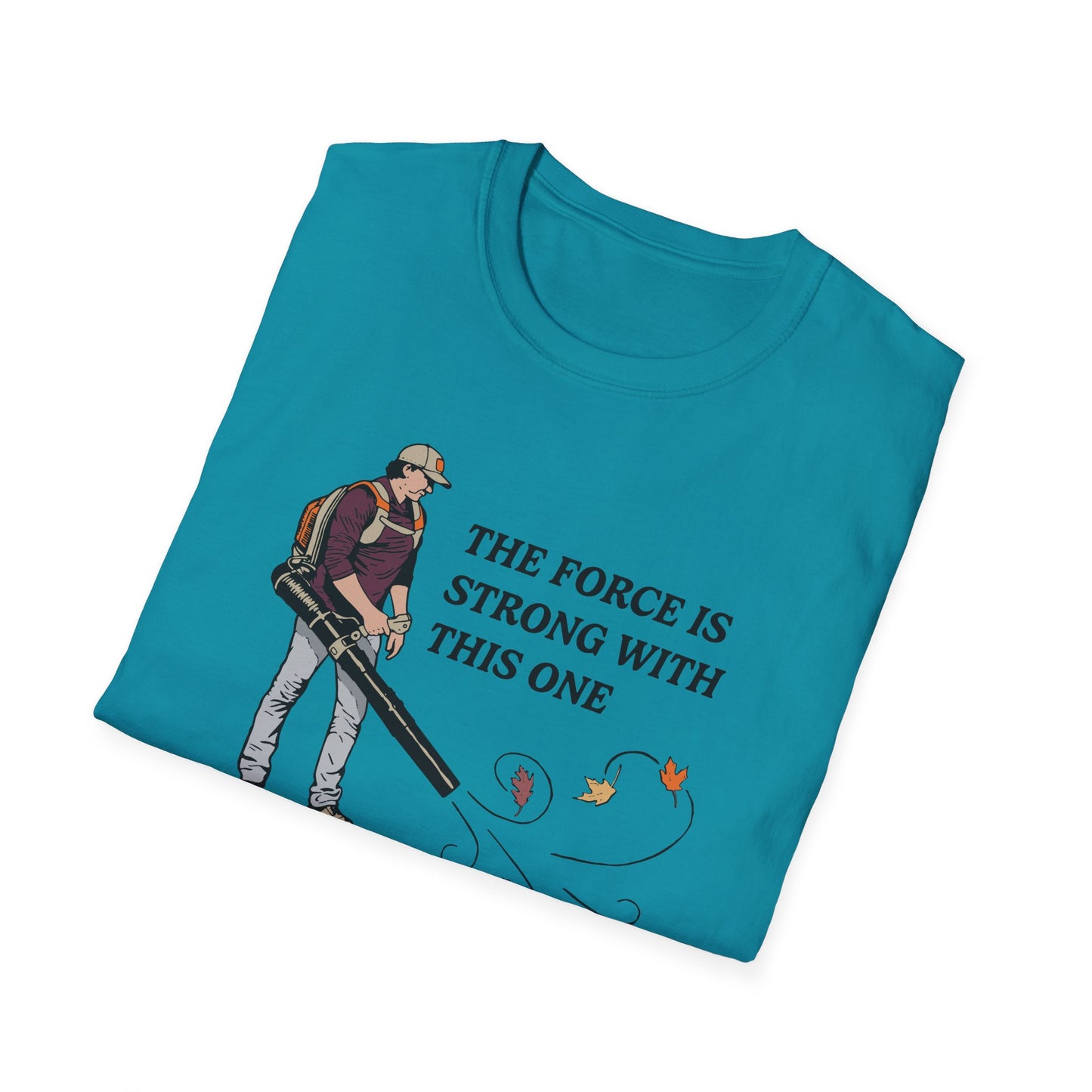 "The Force is Strong With This One" Lawn & Landscape Unisex Tee