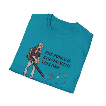 "The Force is Strong With This One" Lawn & Landscape Unisex Tee