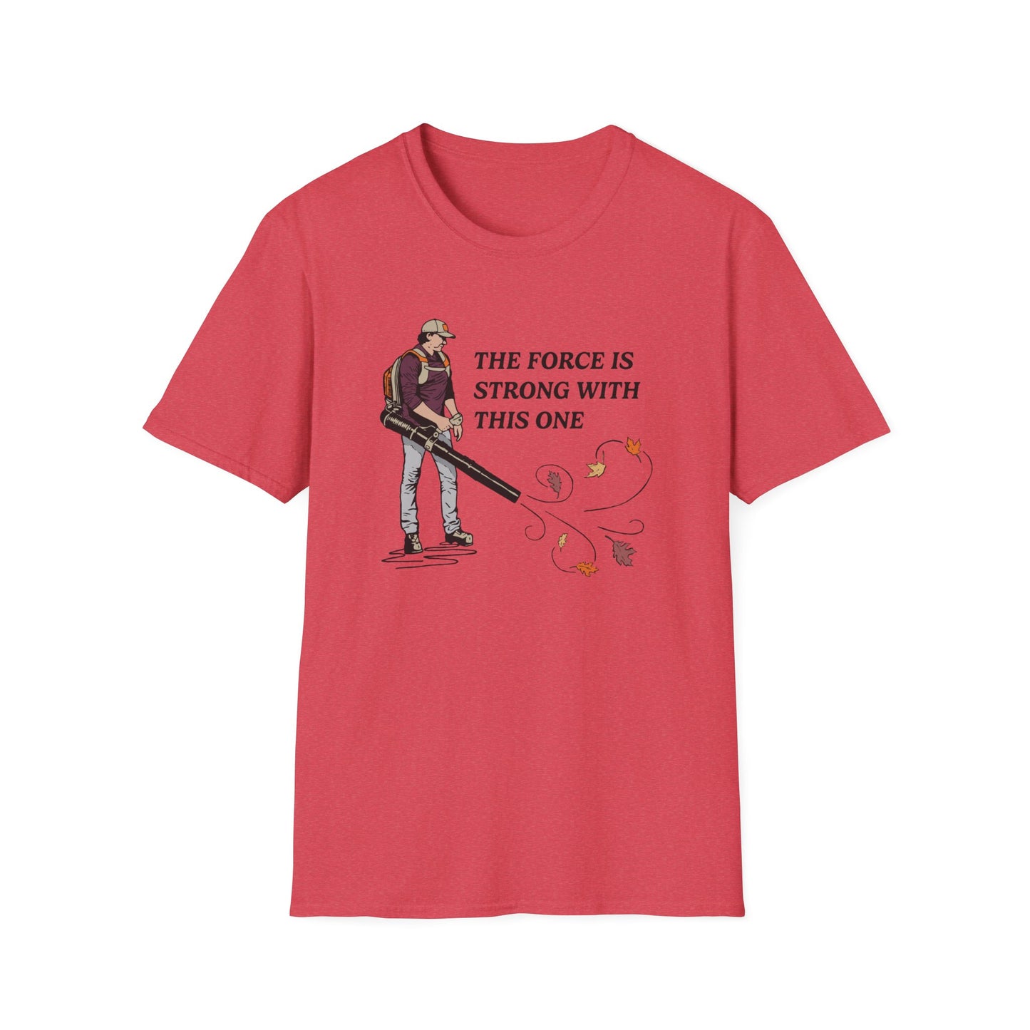 "The Force is Strong With This One" Lawn & Landscape Unisex Tee