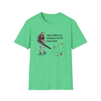 "The Force is Strong With This One" Lawn & Landscape Unisex Tee
