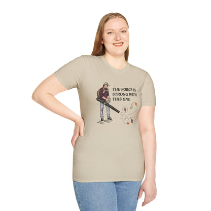 "The Force is Strong With This One" Lawn & Landscape Unisex Tee