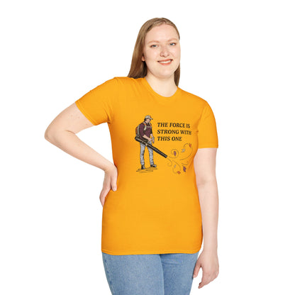 "The Force is Strong With This One" Lawn & Landscape Unisex Tee