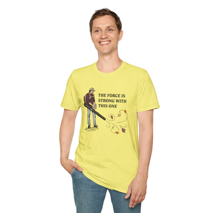 "The Force is Strong With This One" Lawn & Landscape Unisex Tee
