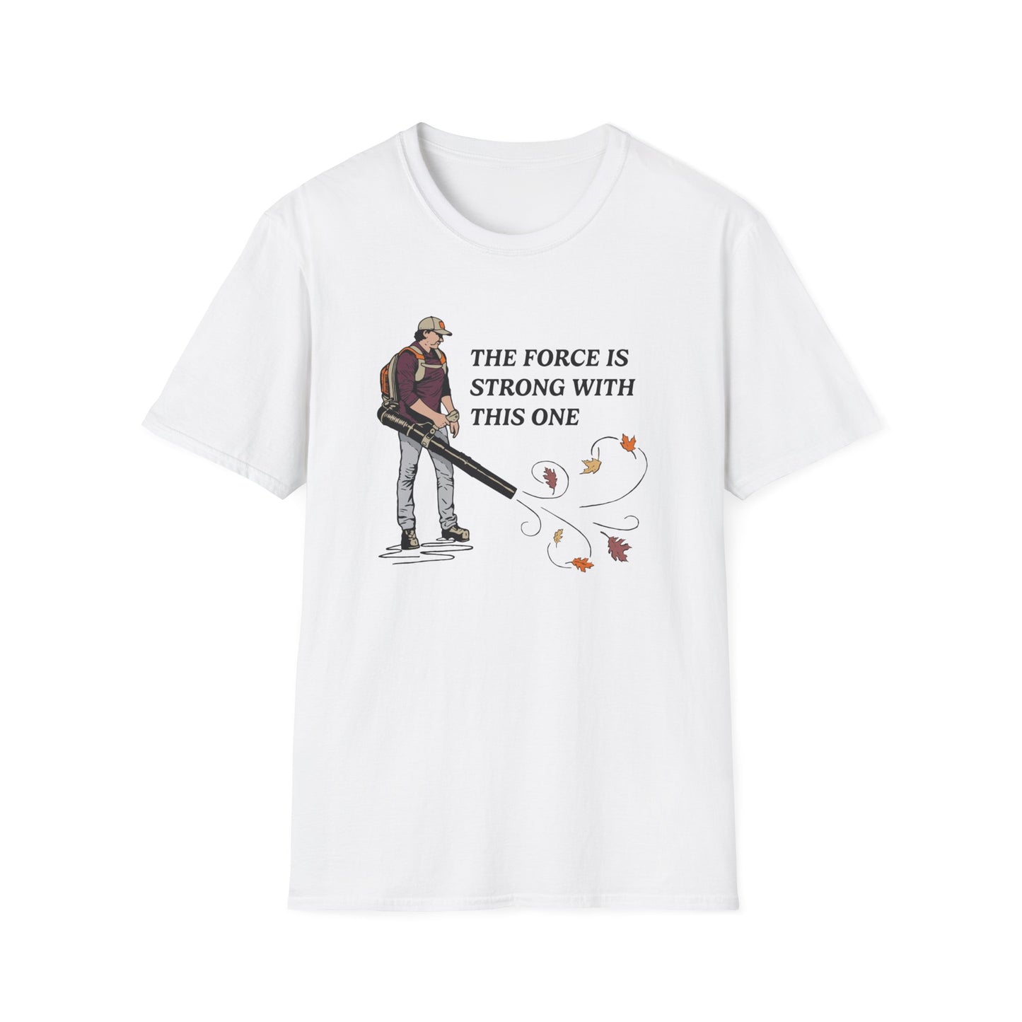 "The Force is Strong With This One" Lawn & Landscape Unisex Tee