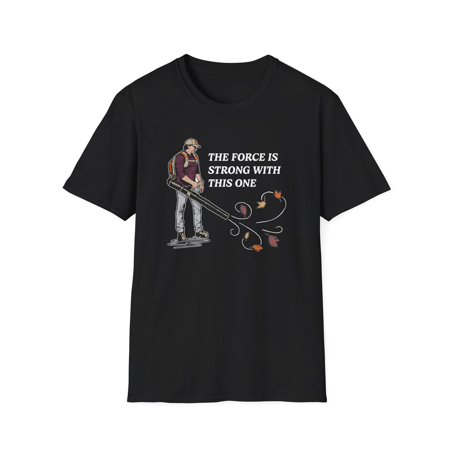 "The Force is Strong With This One" Lawn & Landscape Unisex Tee