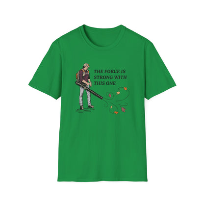 "The Force is Strong With This One" Lawn & Landscape Unisex Tee