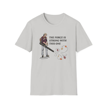 "The Force is Strong With This One" Lawn & Landscape Unisex Tee