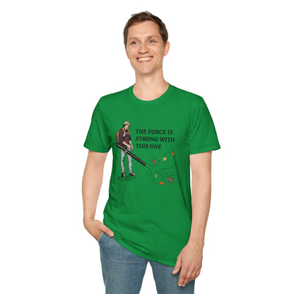 "The Force is Strong With This One" Lawn & Landscape Unisex Tee