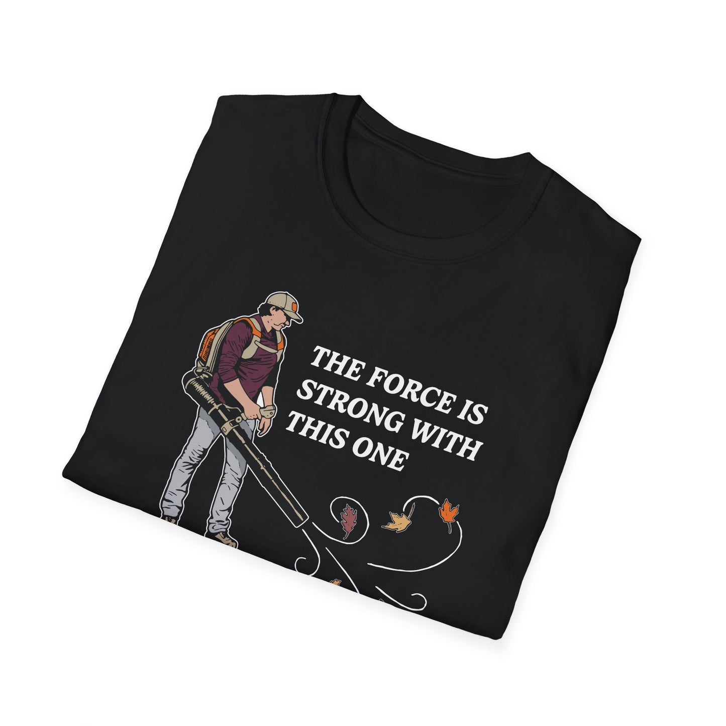"The Force is Strong With This One" Lawn & Landscape Unisex Tee