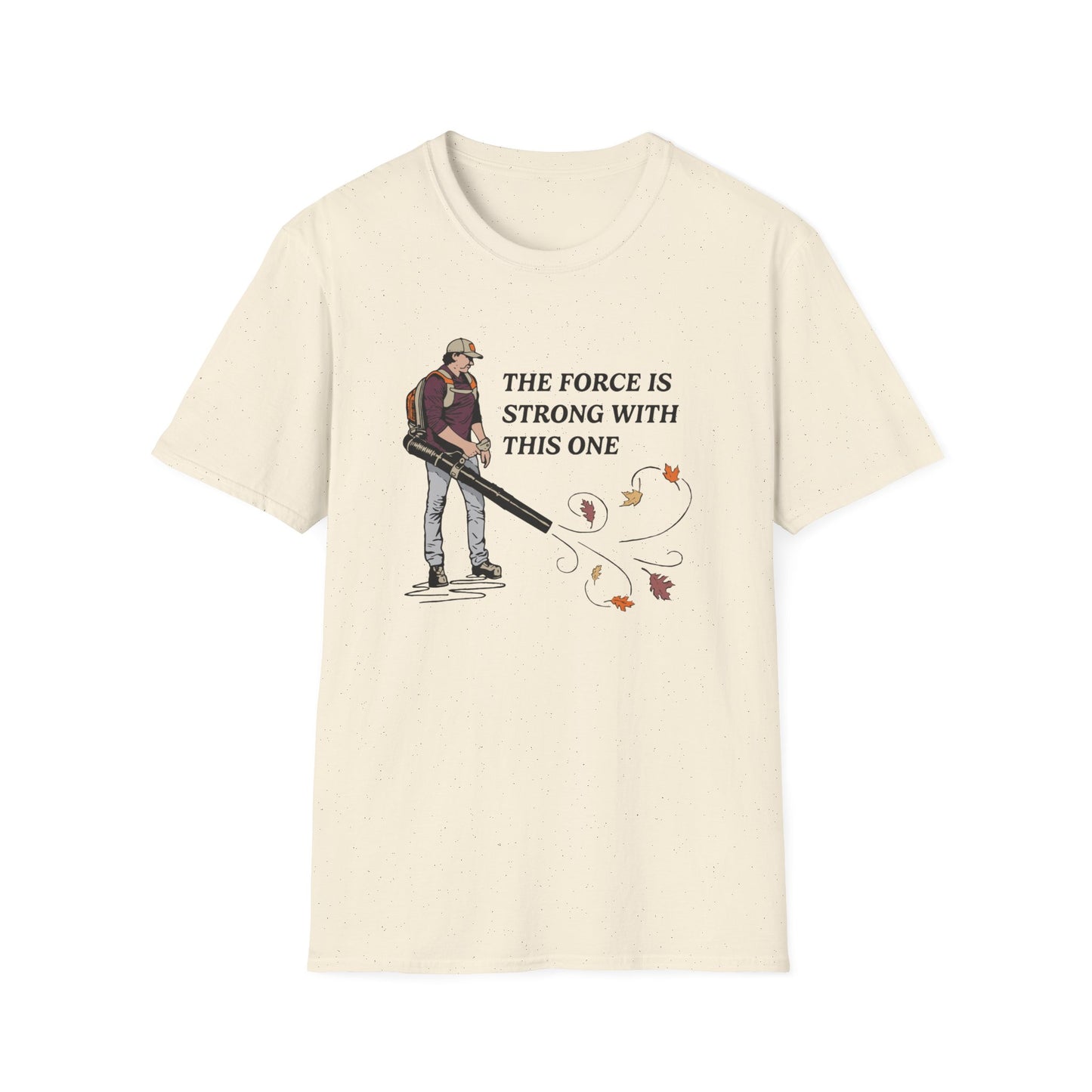 "The Force is Strong With This One" Lawn & Landscape Unisex Tee