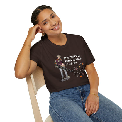 "The Force is Strong With This One" Lawn & Landscape Unisex Tee