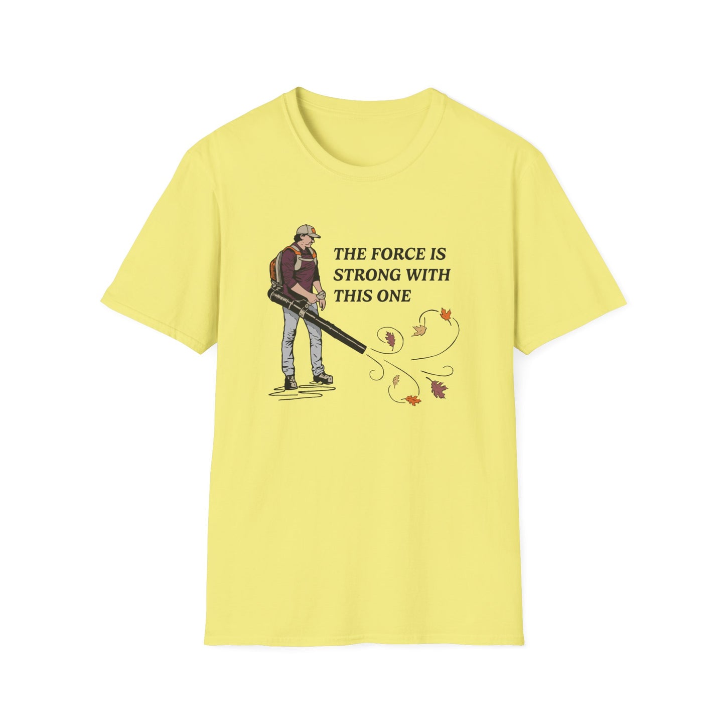 "The Force is Strong With This One" Lawn & Landscape Unisex Tee