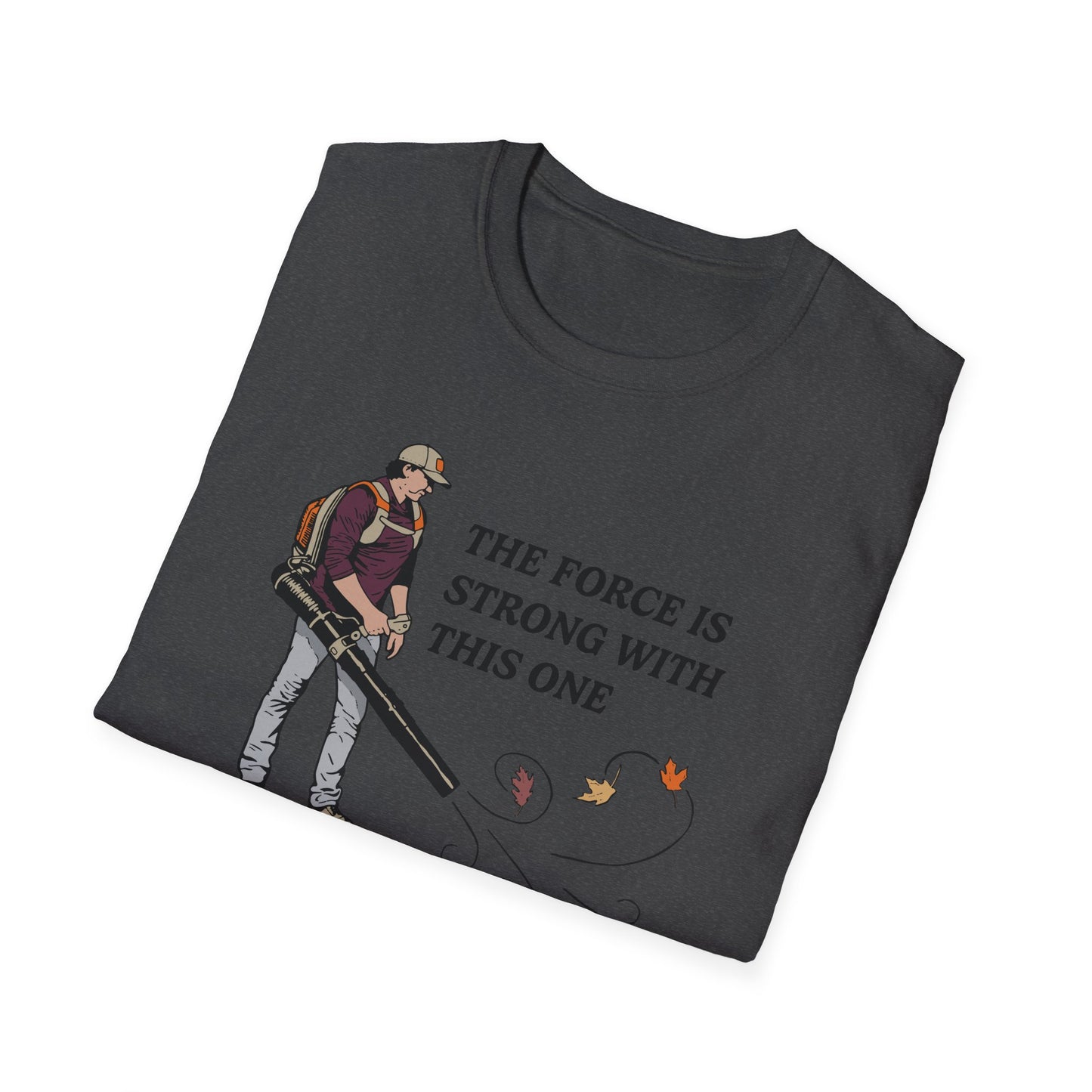 "The Force is Strong With This One" Lawn & Landscape Unisex Tee