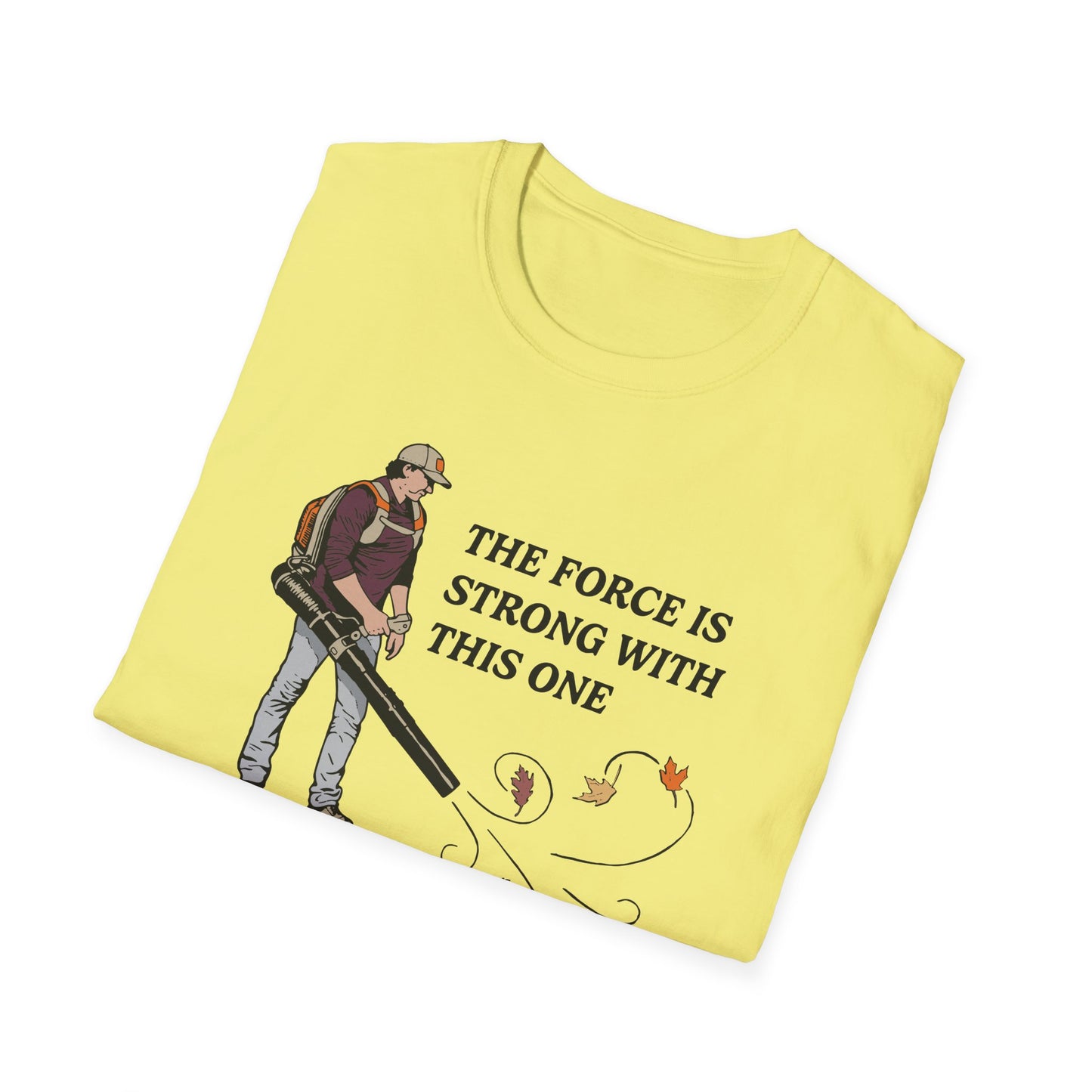 "The Force is Strong With This One" Lawn & Landscape Unisex Tee