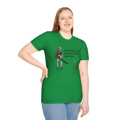 "The Force is Strong With This One" Lawn & Landscape Unisex Tee