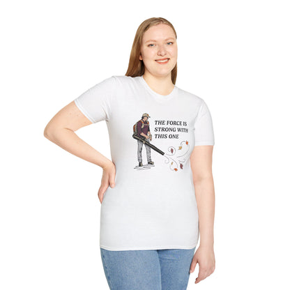 "The Force is Strong With This One" Lawn & Landscape Unisex Tee