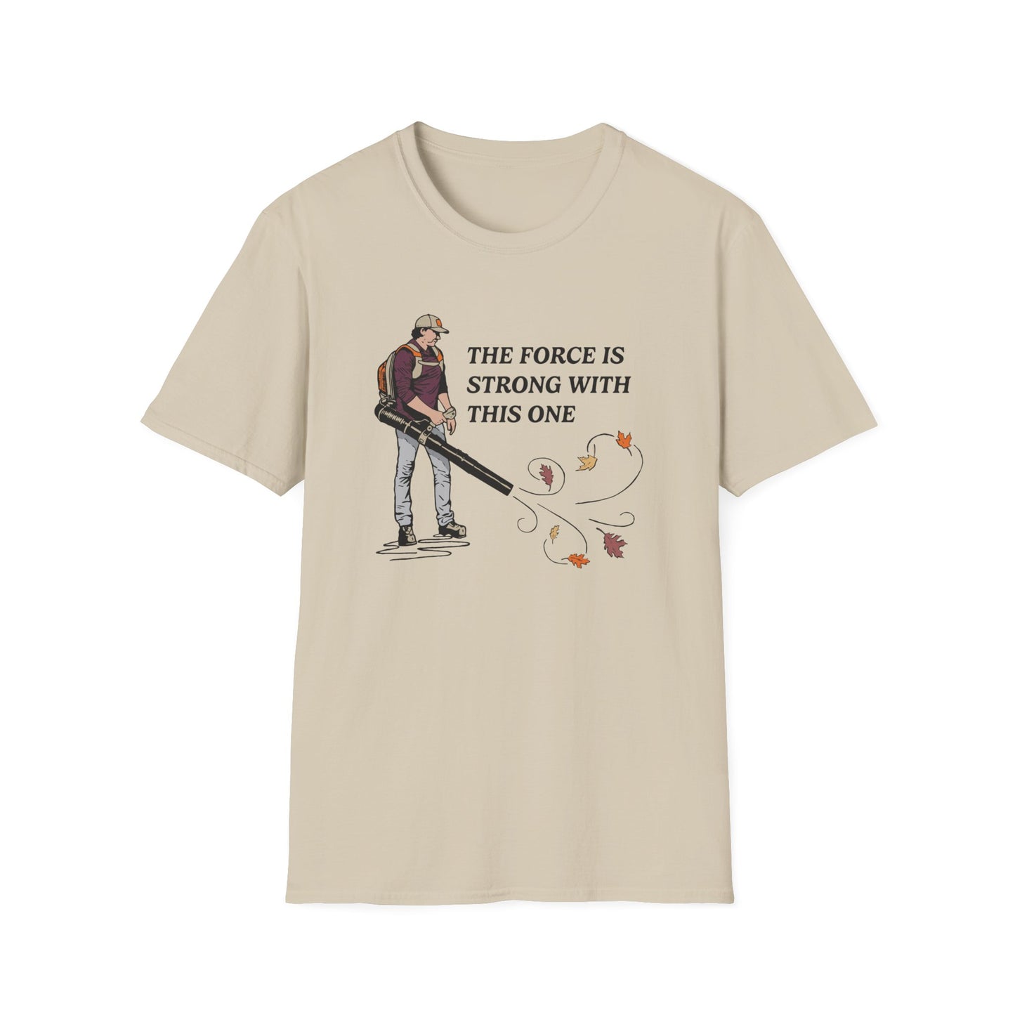 "The Force is Strong With This One" Lawn & Landscape Unisex Tee