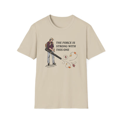 "The Force is Strong With This One" Lawn & Landscape Unisex Tee
