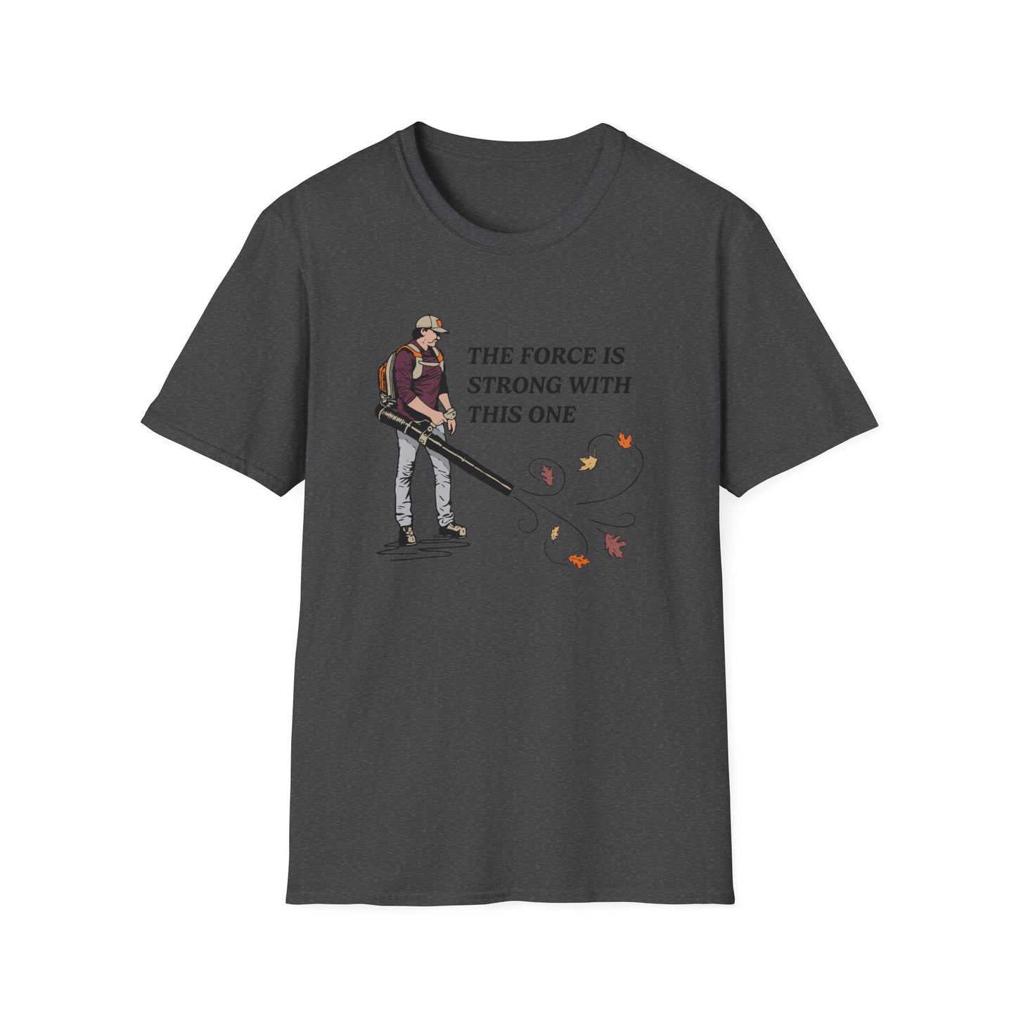 "The Force is Strong With This One" Lawn & Landscape Unisex Tee