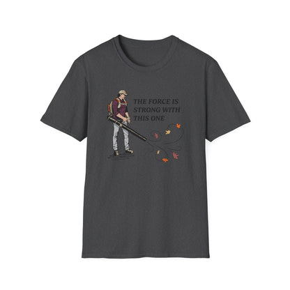 "The Force is Strong With This One" Lawn & Landscape Unisex Tee