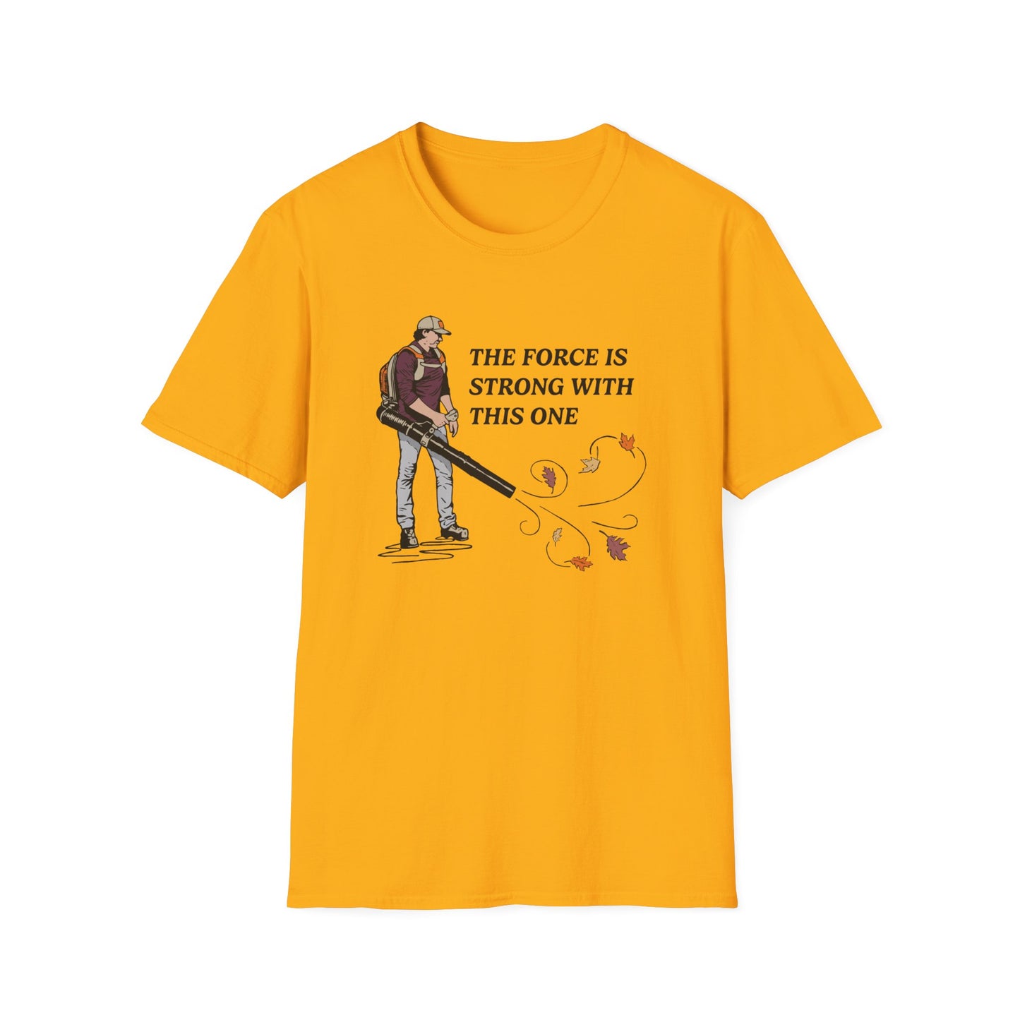"The Force is Strong With This One" Lawn & Landscape Unisex Tee