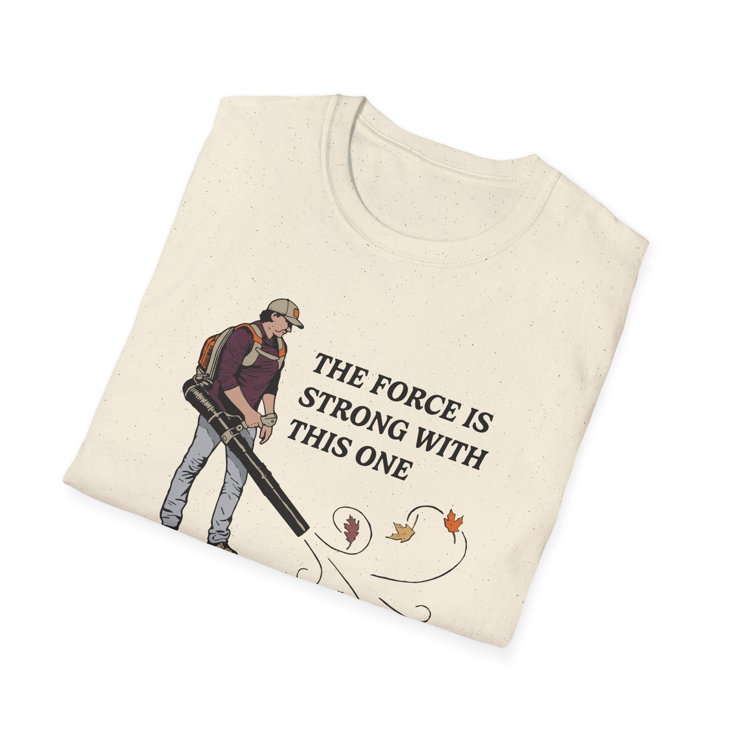 "The Force is Strong With This One" Lawn & Landscape Unisex Tee