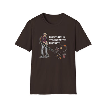 "The Force is Strong With This One" Lawn & Landscape Unisex Tee