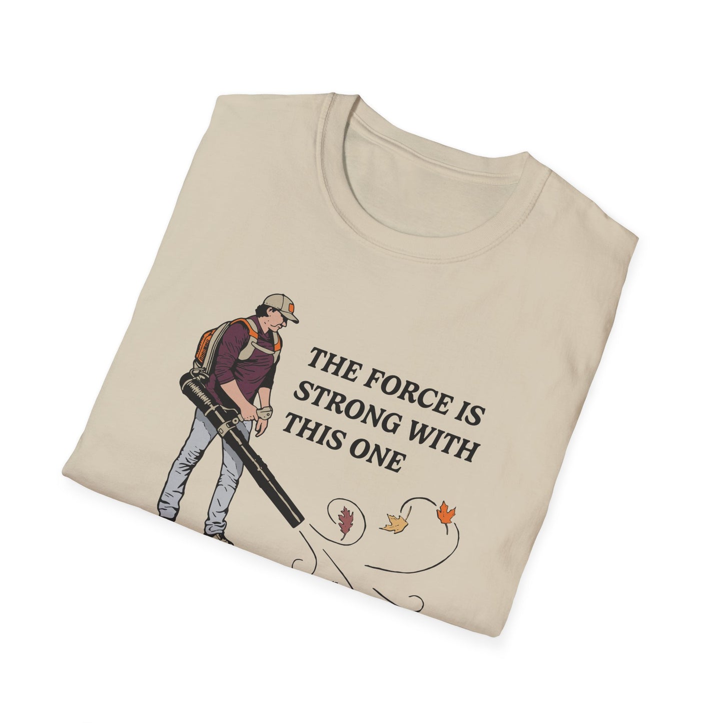 "The Force is Strong With This One" Lawn & Landscape Unisex Tee