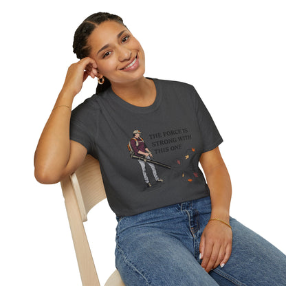 "The Force is Strong With This One" Lawn & Landscape Unisex Tee