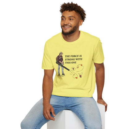 "The Force is Strong With This One" Lawn & Landscape Unisex Tee