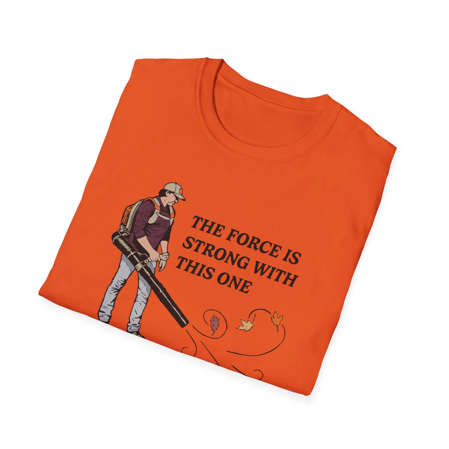 "The Force is Strong With This One" Lawn & Landscape Unisex Tee