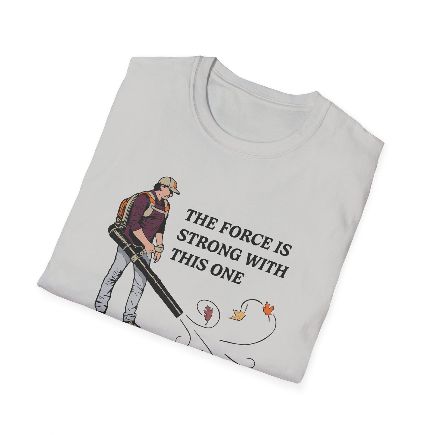 "The Force is Strong With This One" Lawn & Landscape Unisex Tee