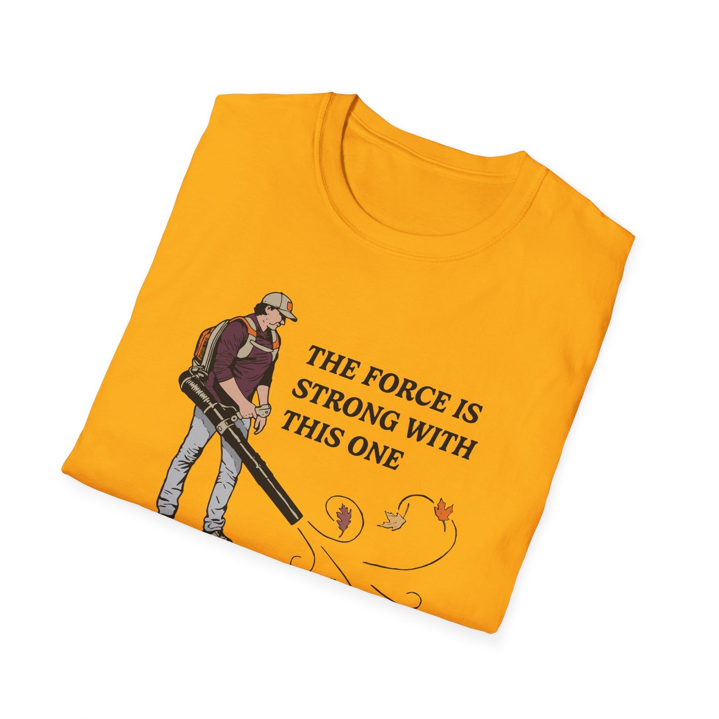 "The Force is Strong With This One" Lawn & Landscape Unisex Tee