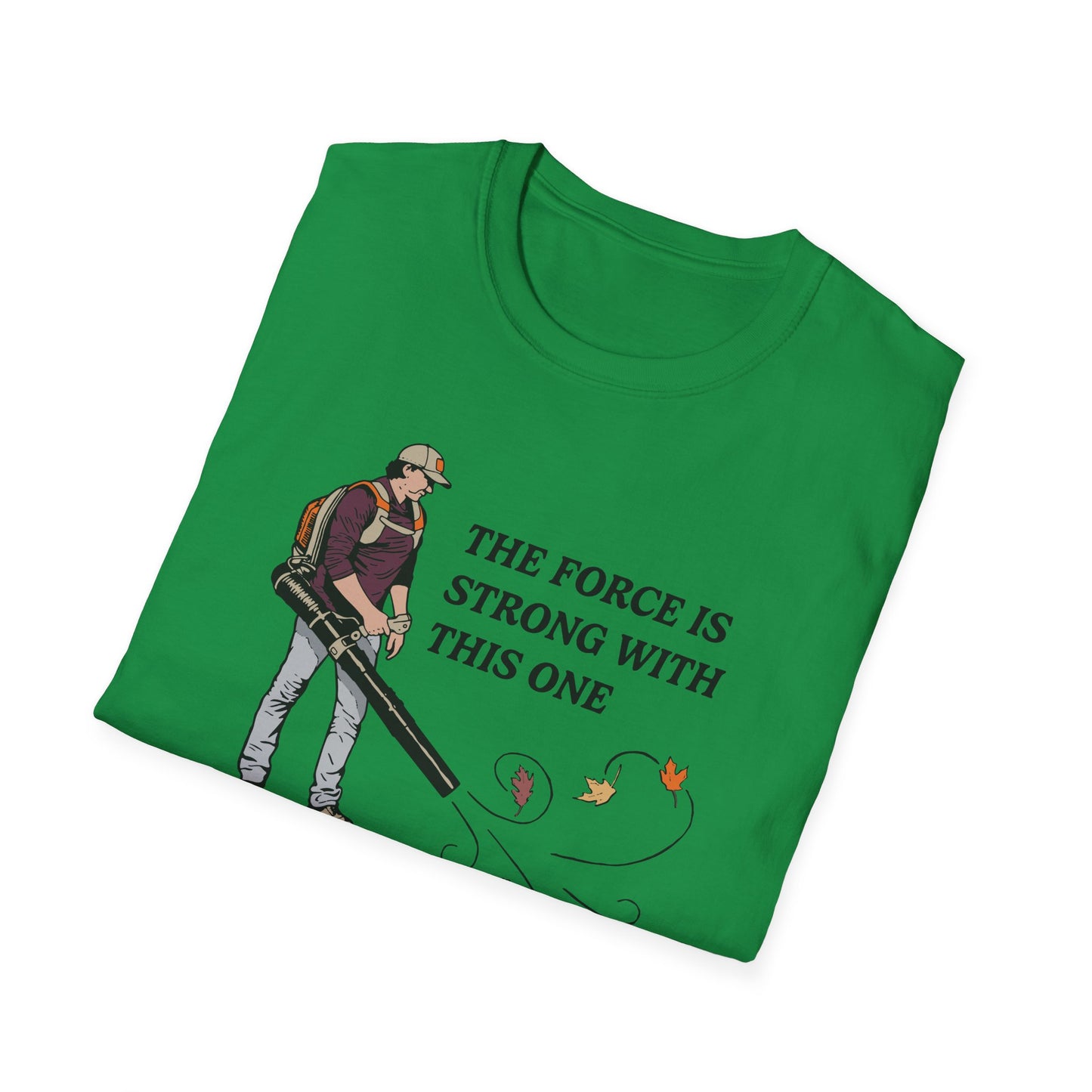 "The Force is Strong With This One" Lawn & Landscape Unisex Tee