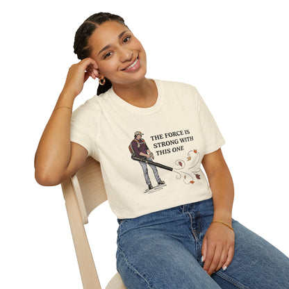 "The Force is Strong With This One" Lawn & Landscape Unisex Tee